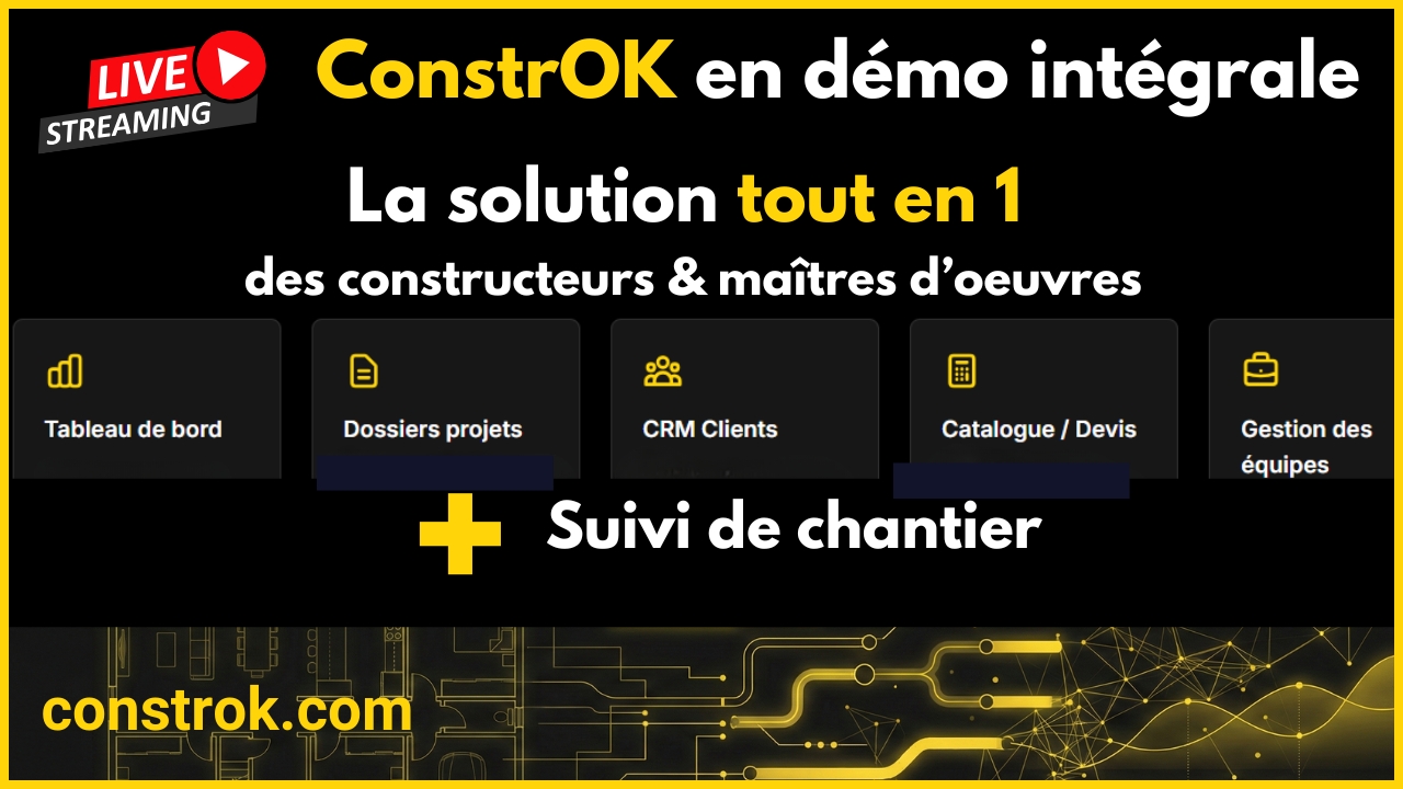Live #2 ConstrOK : la démo intégrale — CRM, devis & chiffrage, suivi de chantier en conditions réelles